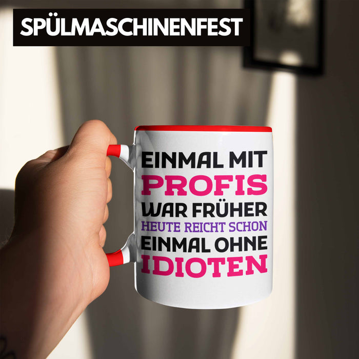 Einmal Mit Profis Arbeiten War Früher Tasse Geschenk Rot Trendation