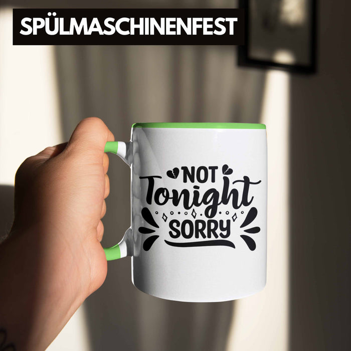 Not Tonight Sorry Tasse Geschenk Entscheidung Sex Oder Nicht Lustige Paar Geschenkdiee Liebe Machen Grün Trendation