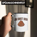 Trendation - Du Bist Der Shit Lustige Tasse mit Spruch Geschenk Kollege Kollegin Bester Freund Freundin Sarkastischer Spruch Trendation