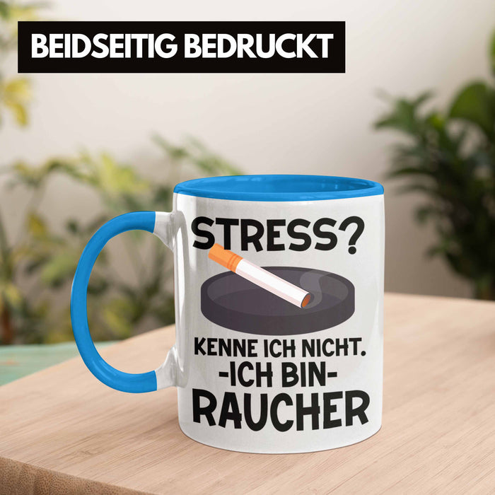 Raucher Geschenk Tasse Spruch Stress? Kenne Ich Nicht Ich Bin Raucher Geschenkidee Zigaretten Blau Trendation