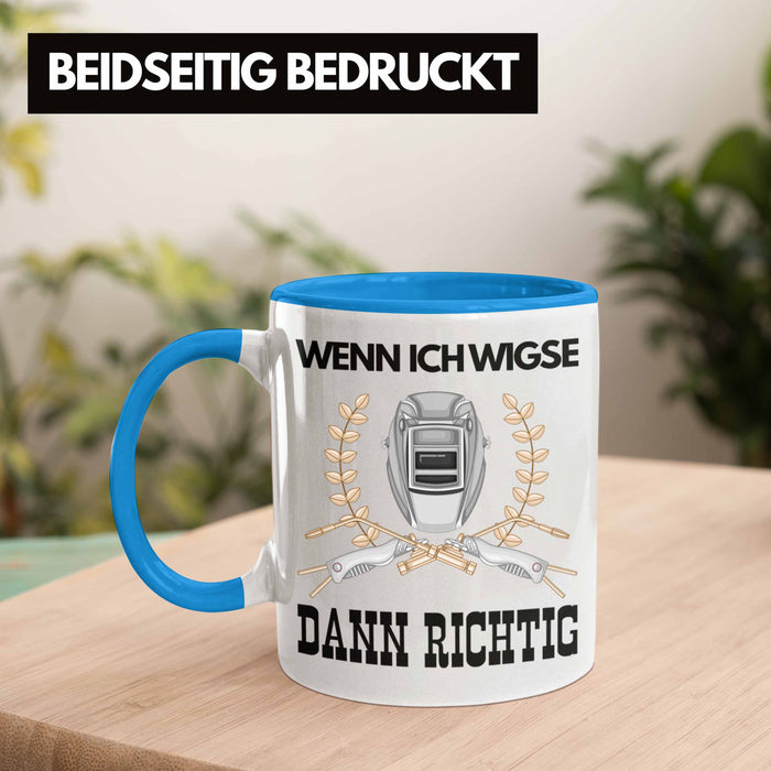 Schweißen Tasse Geschenk für Schweißer Metallbau Sprüche Männer Lustig Wenn Ich Wigse Dann Richtig Blau Trendation