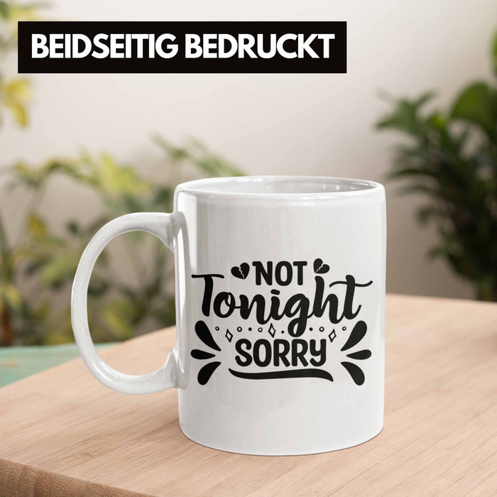 Not Tonight Sorry Tasse Geschenk Entscheidung Sex Oder Nicht Lustige Paar Geschenkdiee Liebe Machen Weiß Trendation