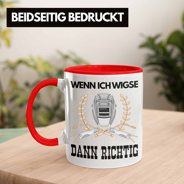 Schweißen Tasse Geschenk für Schweißer Metallbau Sprüche Männer Lustig Wenn Ich Wigse Dann Richtig Rot Trendation