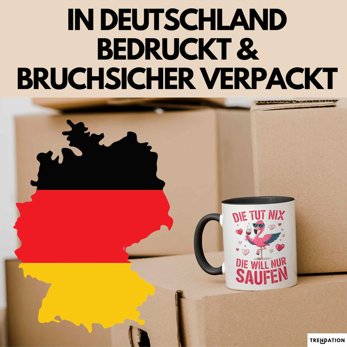 Flamingo Trinkend Tasse Geschenk Lustige Geschenkidee Spruch Die Tut Nix Die Will Nur Saufen Schwarz Trendation