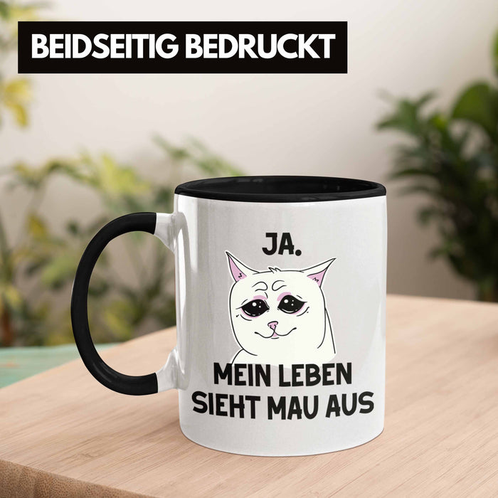 Dank Meme Tasse Katzen Besitzer Wortspiel Ja Mein Leben Sieht Mau Aus Traurige Katze Geschenkidee Schwarz Trendation