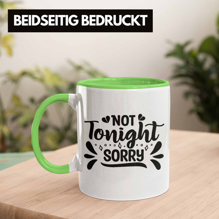 Not Tonight Sorry Tasse Geschenk Entscheidung Sex Oder Nicht Lustige Paar Geschenkdiee Liebe Machen Grün Trendation