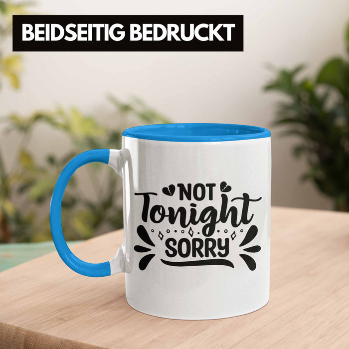 Not Tonight Sorry Tasse Geschenk Entscheidung Sex Oder Nicht Lustige Paar Geschenkdiee Liebe Machen Blau Trendation
