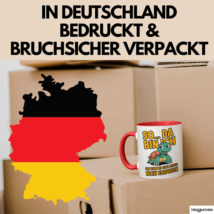 Schildkröte Tierliebhaber Tasse Geschenk Lustige Geschenkidee Spruch So Da Bin Ich, Ich Kann Es Euch Leider Nicht Ersparen Rot Trendation