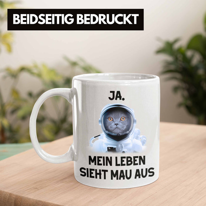 Dank Meme Tasse Katzen Besitzer Wortspiel Ja Mein Leben Sieht Mau Aus Traurige Katze Geschenkidee Süße Katze Astronaut Weiß Trendation