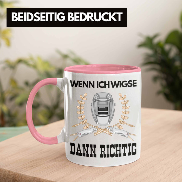 Schweißen Tasse Geschenk für Schweißer Metallbau Sprüche Männer Lustig Wenn Ich Wigse Dann Richtig Rosa Trendation