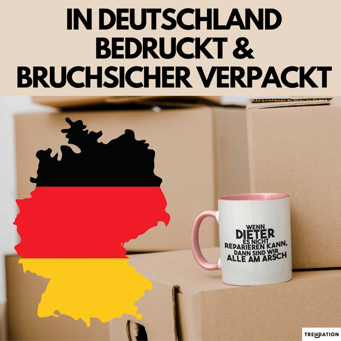 Dieter Tasse Wenn Dieter Nicht Repariert, Sind Wir Am Arsch Geschenk Rosa Trendation