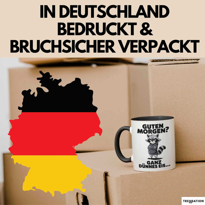Waschbär Tierliebhaber Tasse Geschenk Lustige Geschenkidee Spruch Guten Morgen Ganz Dünnes Eis Trendation