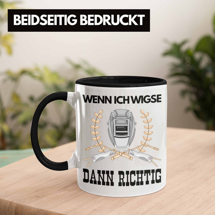 Schweißen Tasse Geschenk für Schweißer Metallbau Sprüche Männer Lustig Wenn Ich Wigse Dann Richtig Schwarz Trendation