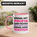 Einmal Mit Profis Arbeiten War Früher Tasse Geschenk Rosa Trendation