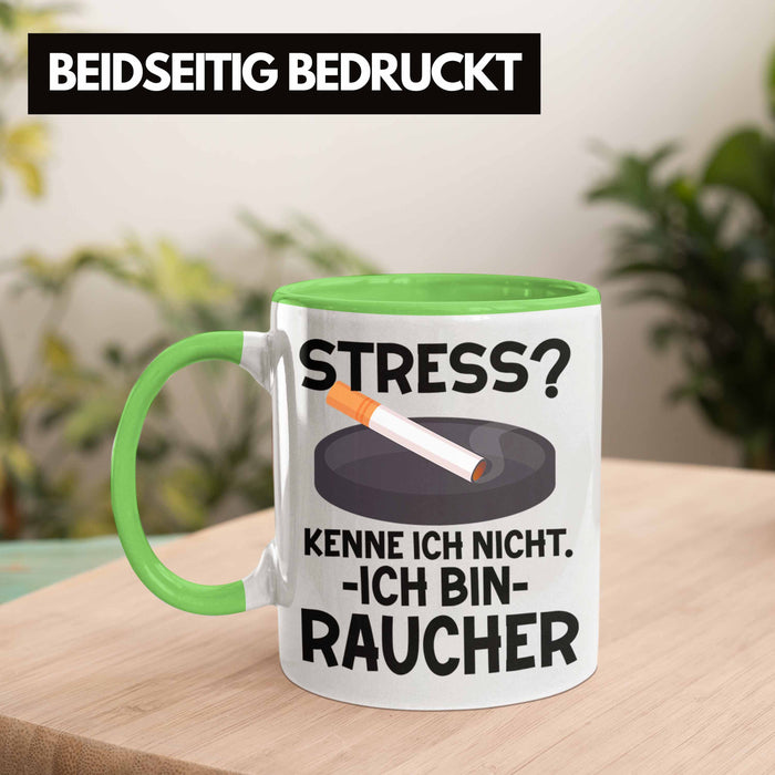 Raucher Geschenk Tasse Spruch Stress? Kenne Ich Nicht Ich Bin Raucher Geschenkidee Zigaretten Grün Trendation