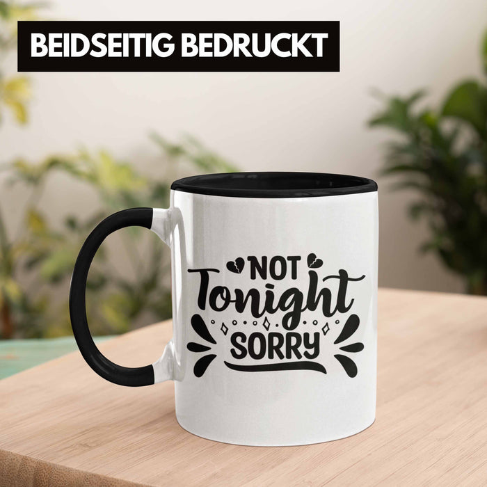 Not Tonight Sorry Tasse Geschenk Entscheidung Sex Oder Nicht Lustige Paar Geschenkdiee Liebe Machen Schwarz Trendation