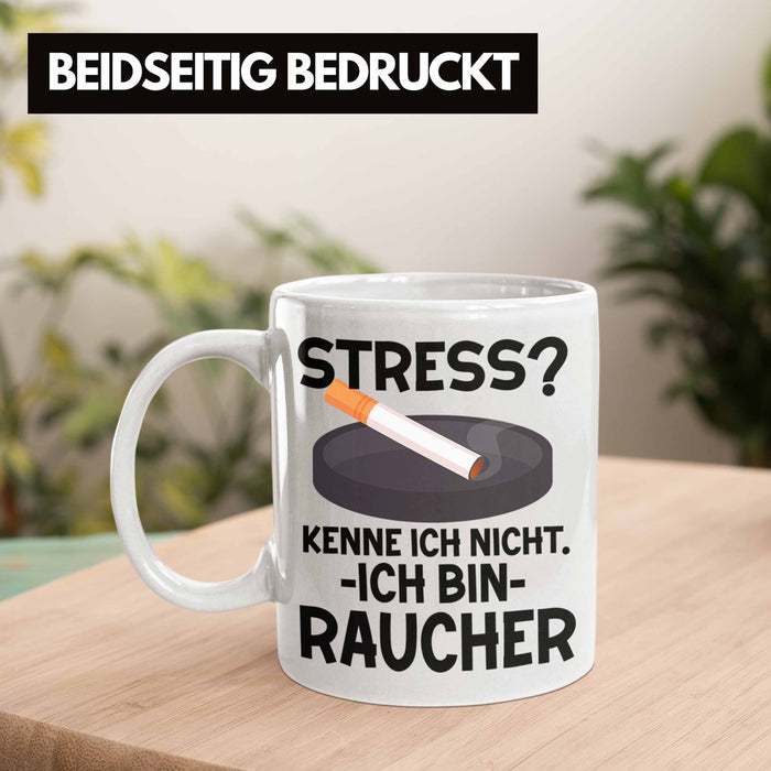 Raucher Geschenk Tasse Spruch Stress? Kenne Ich Nicht Ich Bin Raucher Geschenkidee Zigaretten Weiß Trendation