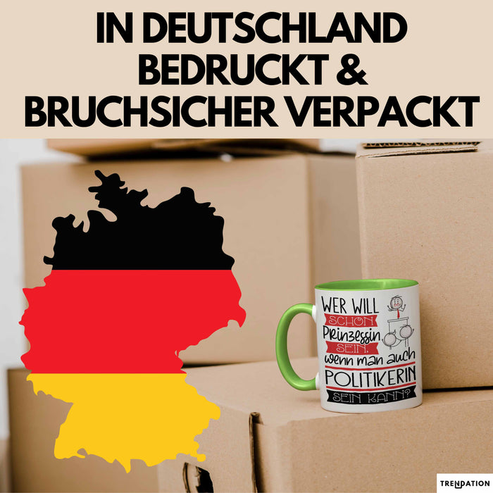 Politikerin Tasse Geschenk Spruch Wer Will Schon Prinzessin Sein Wenn Man Auch Politikerin Sein Kann Grün Trendation