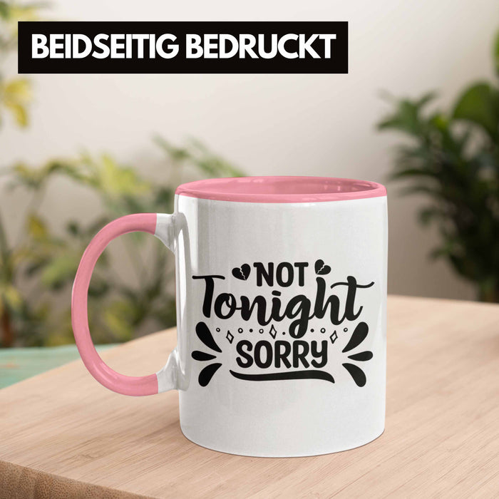 Not Tonight Sorry Tasse Geschenk Entscheidung Sex Oder Nicht Lustige Paar Geschenkdiee Liebe Machen Rosa Trendation
