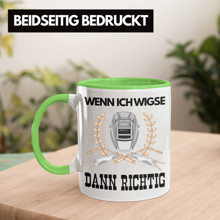 Schweißen Tasse Geschenk für Schweißer Metallbau Sprüche Männer Lustig Wenn Ich Wigse Dann Richtig Grün Trendation