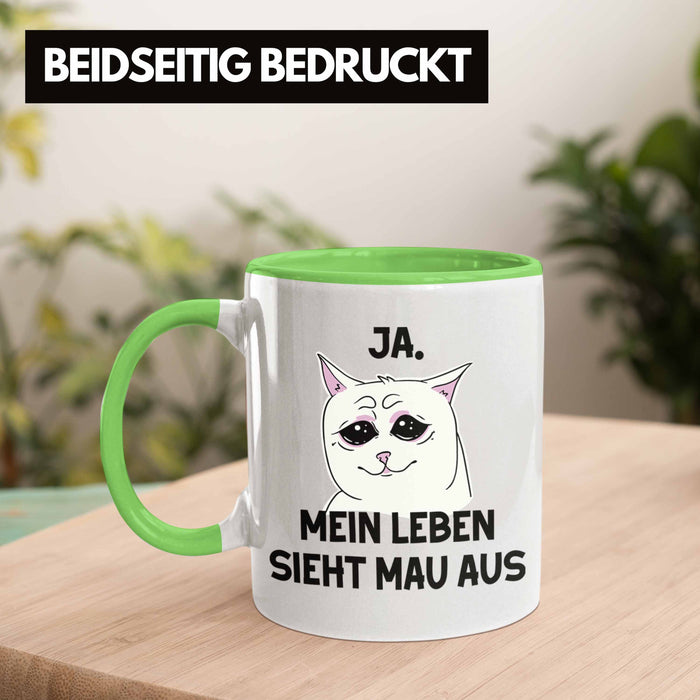 Dank Meme Tasse Katzen Besitzer Wortspiel Ja Mein Leben Sieht Mau Aus Traurige Katze Geschenkidee Grün Trendation