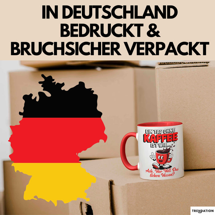 Kaffeeliebhaber Tasse Geschenk Lustige Geschenkidee Spruch Ein Tagg Ohne Kaffee Rot Trendation