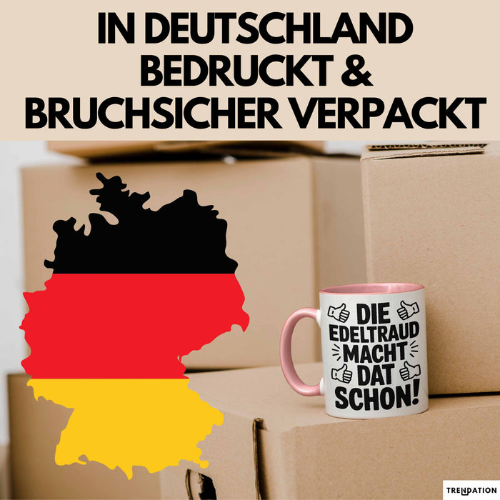 Edeltraud Tasse Geschenk Die Edeltraud Macht Dat Schon Geschenkidee Becher mit Name Rosa Trendation