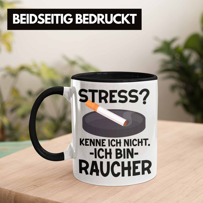 Raucher Geschenk Tasse Spruch Stress? Kenne Ich Nicht Ich Bin Raucher Geschenkidee Zigaretten Schwarz Trendation