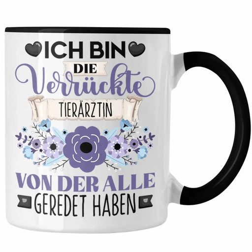 Tierärztin Tasse Geschenk Lustiger Spruch Geschenkidee Ich Bin Die Verrückte Tierärztin Von Der Alle Geredet Haben Trendation