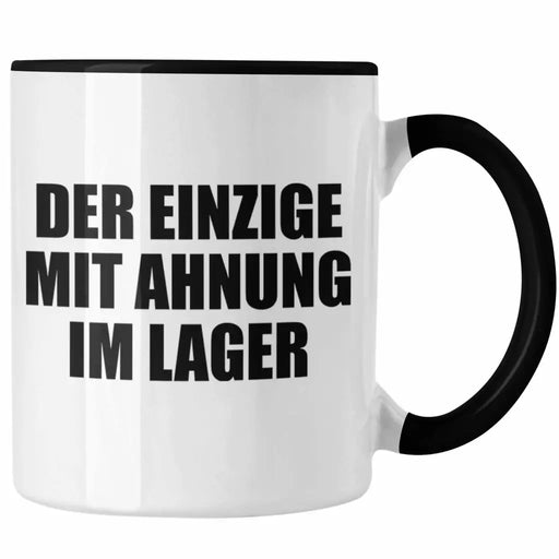 Trendation - Der Einzige Mit Ahnung Im Lager Tasse Lagerlogistik Geschenk Logistik Trendation