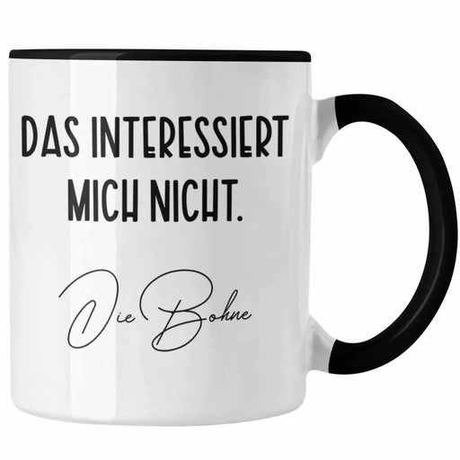 Trendation - Das Interessiert Mich Nicht Die Bohne Tasse Lustig Witz Humor Kollegin Geschenkidee Trendation