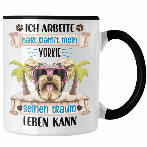 Yorkie Besitzer Tasse Geschenk Lustiger Spruch Geschenkidee Ich Arbeite Hart Damit Mein Yorkie Seinen Traum Leben Kann Trendation
