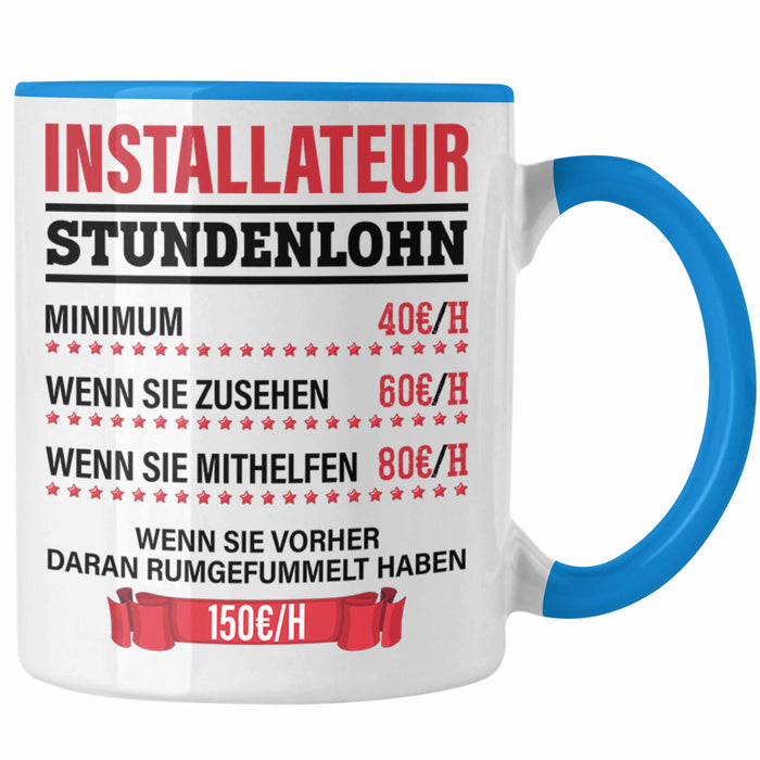 Installateur Tasse Geschenk Stundenlohn Lustige Geschenkidee Witz Männer Blau Trendation
