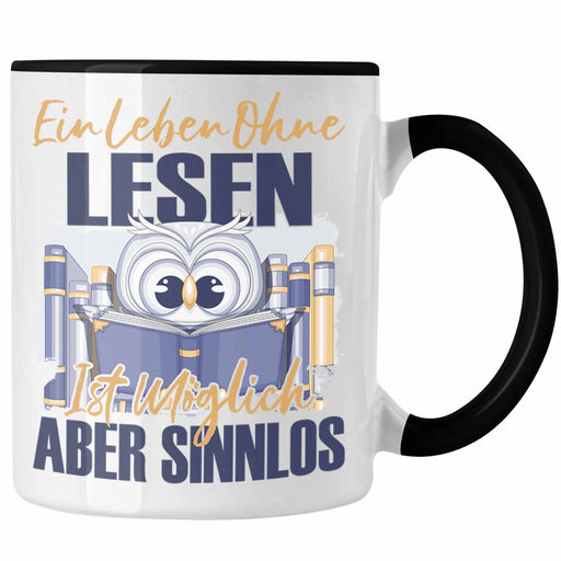 Lesen Tasse Geschenk Spruch Leseratte Bücherwurm Geschenkidee Ein Leben Ohne Lesen Trendation