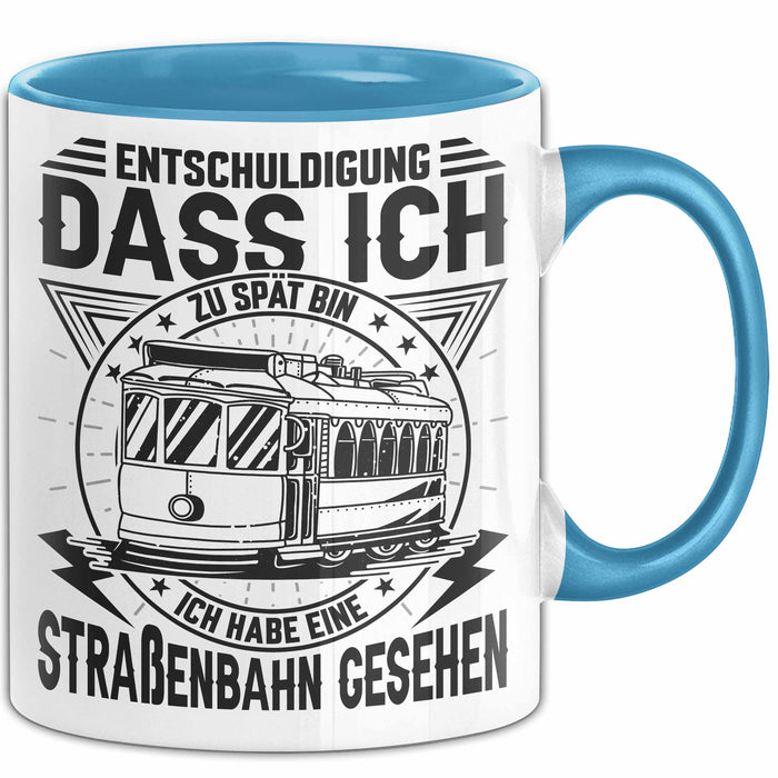 Straßenbahn-Fan Geschenk Tasse Entschuldigung Dass Ich Zu Spät Bin Ich Habe Eine Straßenbahn Gesehen Kaffee-Becher Blau Trendation