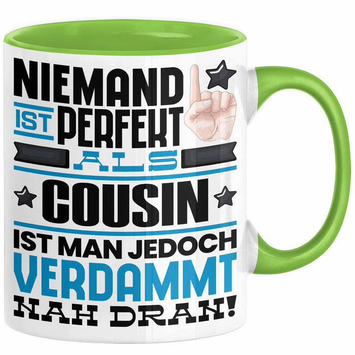 Cousin Geschenk Tasse Lustige Geschenkidee für Cousin Geburtstag Kaffee-Becher Niemand Ist Perfekt Aber Als Cousin Ist Man Nah Dran Grün Trendation