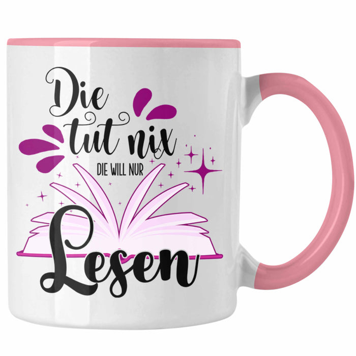Leseratte Tasse Geschenk Bücher Lesen Die Tut Nix Die Will Nur Lesen Geschenkidee Rosa Trendation