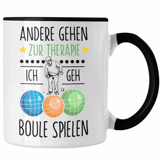 Boule Tasse Geschenk Boule-Spieler Geschenkidee Spruch Andere Gehen Zur Therapie Ich Geh Boule Spielen Trendation