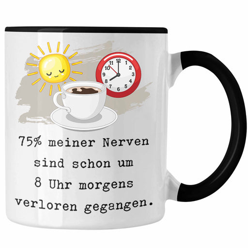 Morgenmuffel Tasse Geschenk Genervt Sprüche Kollegin Geschenkidee Arbeit-Tasse 75% Meiner Nerven Sind Um 8 Uhr Verloren gegangen Trendation