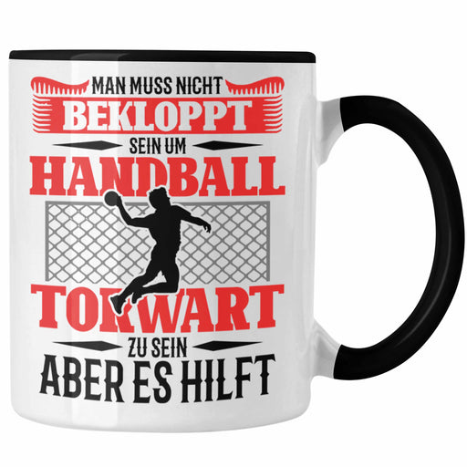 Lustige Tasse für Handball Torhüter Torwart Geschenk Spruch Geschenkidee Handballtorwart Trendation