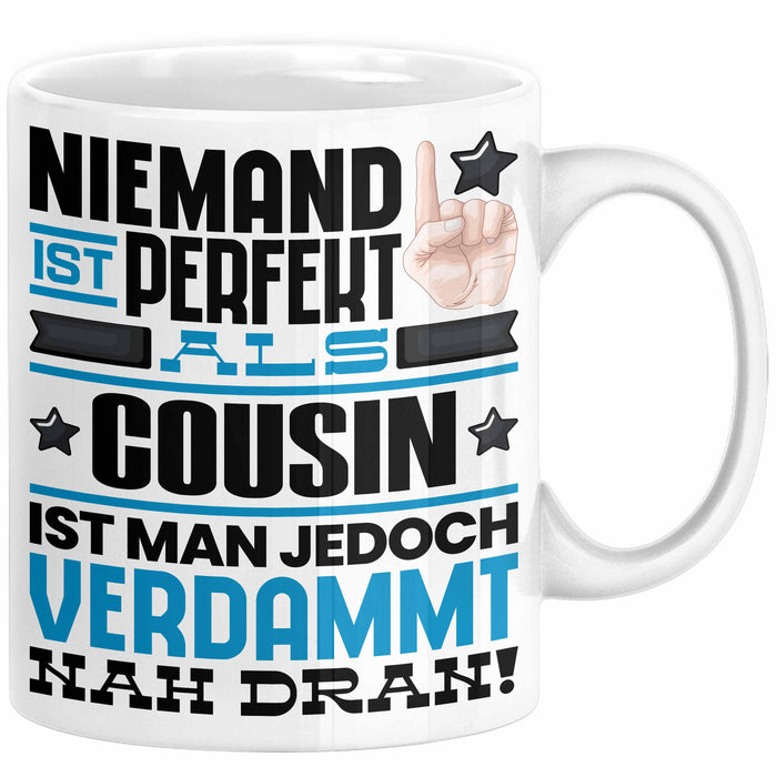 Cousin Geschenk Tasse Lustige Geschenkidee für Cousin Geburtstag Kaffee-Becher Niemand Ist Perfekt Aber Als Cousin Ist Man Nah Dran Weiß Trendation