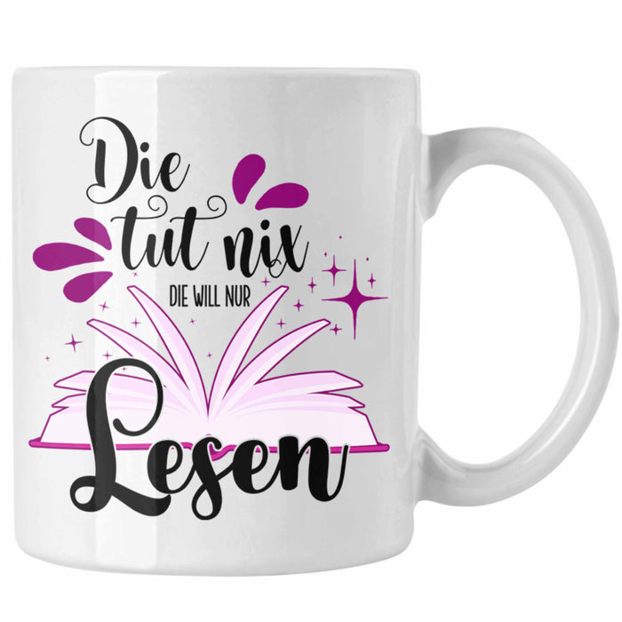 Leseratte Tasse Geschenk Bücher Lesen Die Tut Nix Die Will Nur Lesen Geschenkidee Weiß Trendation