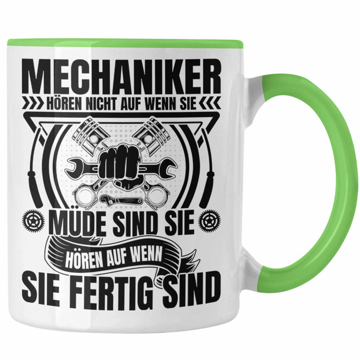 KFZ Mechaniker Tasse Geschenk Spruch Männer KFZ Mechatroniker Geschenkidee Becher Werkstatt Mechaniker Hören Nicht Auf Wenn Sie Müde Sind Grün Trendation