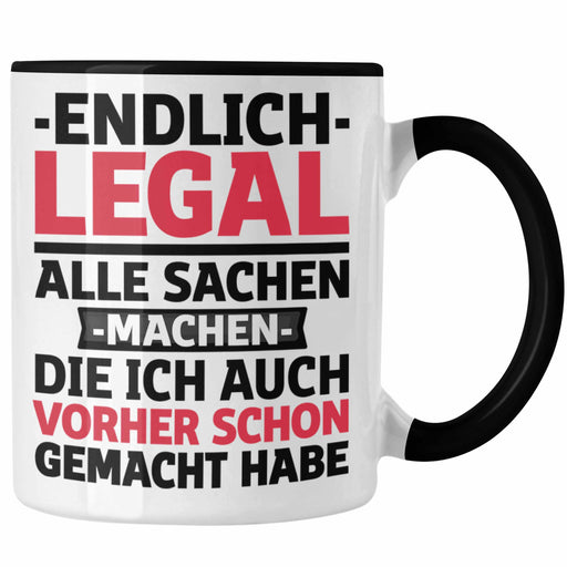 18. Geburtstag Tasse Geschenk Männer Frauen 18er Geschenkidee Lustig Spruch Endlich Legal Alle Sachen Machen Die Ich Davor Auch Schon Gemacht Habe Trendation