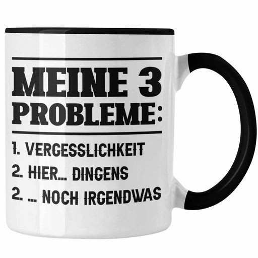Meine 3 Probleme Tasse Vergesslichkeit Männer Geschenkidee Ehemann Spruch Trendation