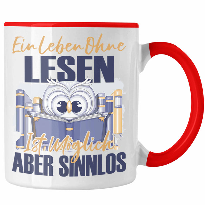 Lesen Tasse Geschenk Spruch Leseratte Bücherwurm Geschenkidee Ein Leben Ohne Lesen Rot Trendation