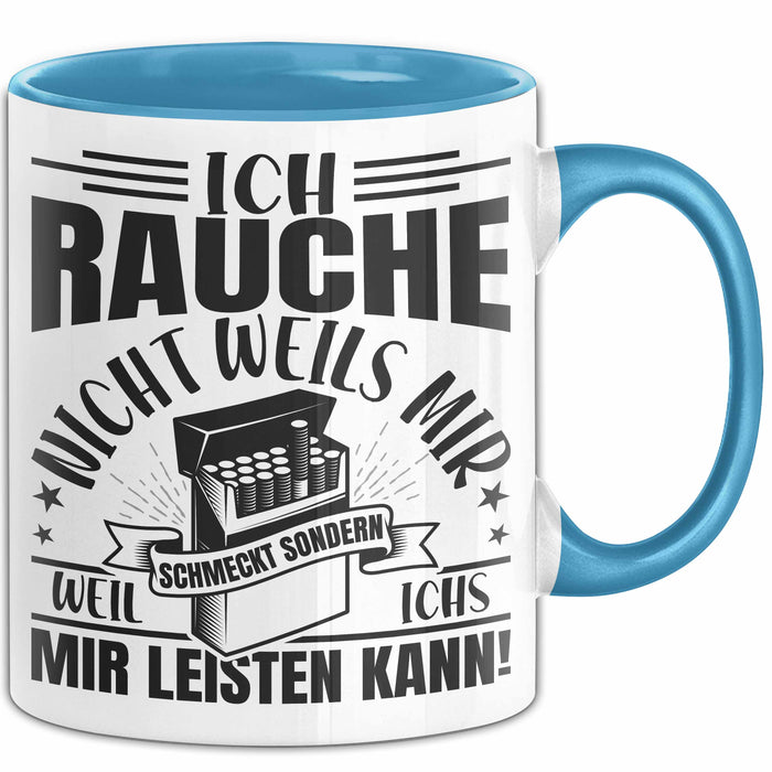 Raucher Geschenk Tasse Spruch Ich Rauche Nicht Weils Mir Schmeckt Sondern Weil Ich Es Mir Leisten Kann Geschenkidee Rauchen Blau Trendation