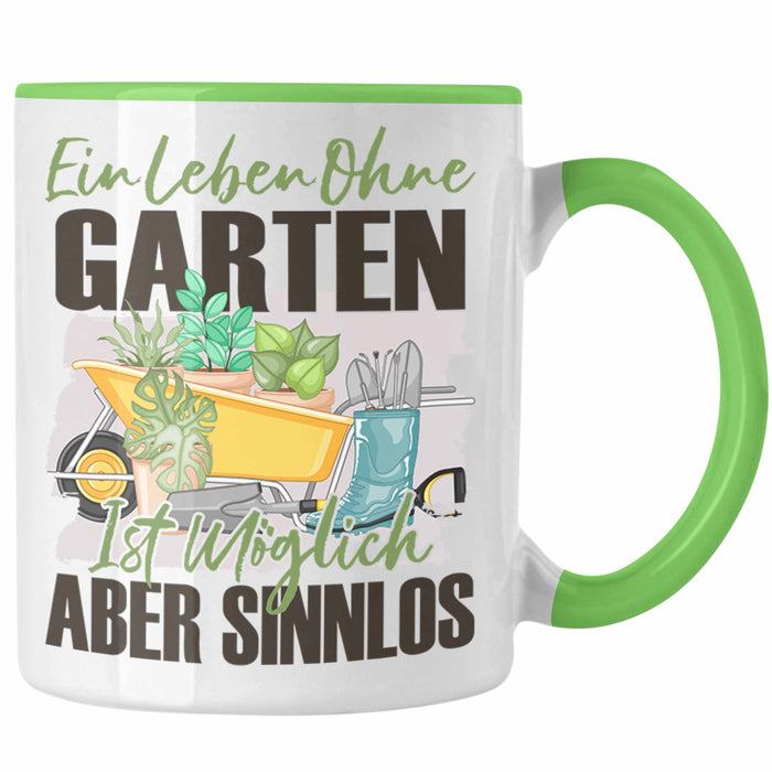 Garten Tasse Geschenk Spruch Hobby-Gärtner Geschenkidee Ein Leben Ohne Garten Grün Trendation