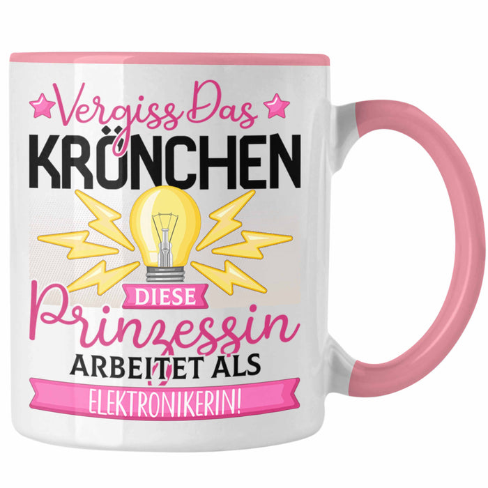 Elektronikerin Frauen Geschenk Tasse Spruch Vergiss Das Kröchen Diese Prinzessin Arbeitet Als Elektronikerin Rosa Trendation