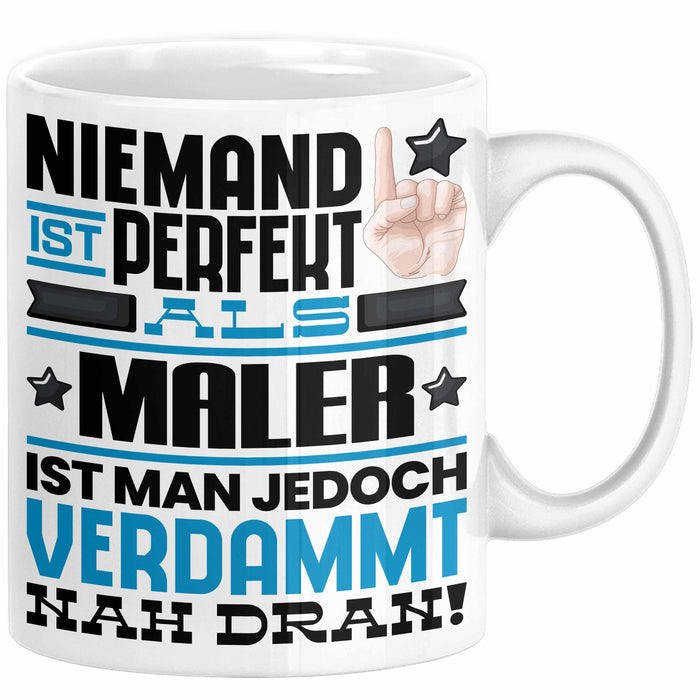 Maler Geschenk Tasse Lustige Geschenkidee für Maler Geburtstag Kaffee-Becher Niemand Ist Perfekt Aber Als Maler Ist Man Nah Dran Weiß Trendation